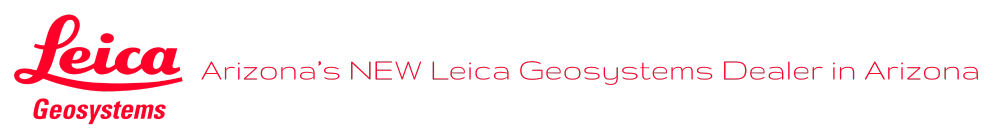 Arizona’s NEW Leica Geosystems dealer in Arizona